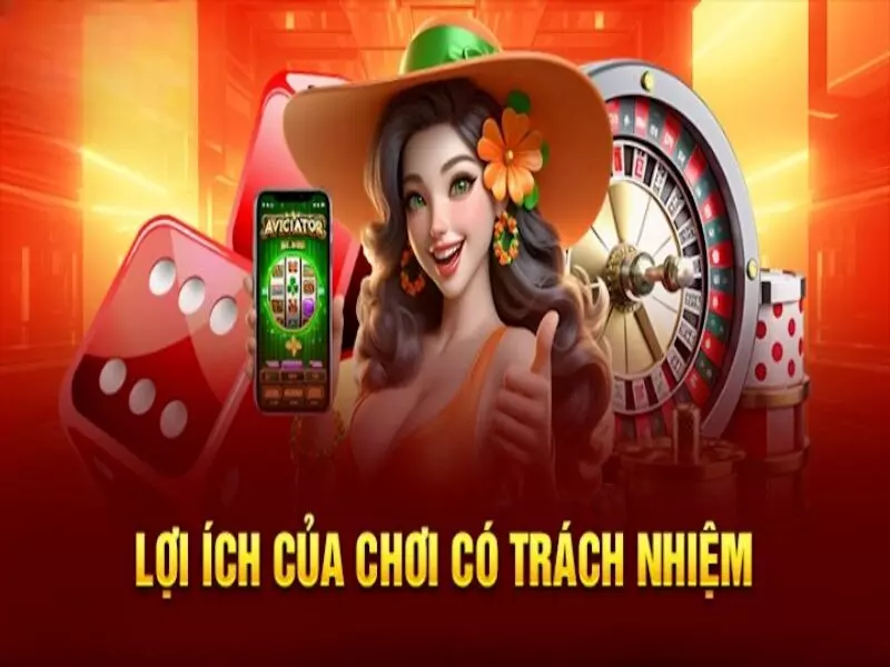 Chơi có trách nhiệm góp phần giúp giải trí tối ưu